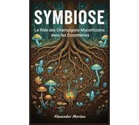Symbiose: Le Rôle des Champignons Mycorhiziens dans les Écosystèmes: 2