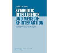 Symbiotic Intelligence und Mensch-KI-Interaktion: Ein operatives Framework: 90