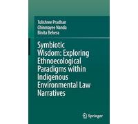 Symbiotic Wisdom: Exploring Ethnoecological Paradigms Within Indigenous Environmental Law Narratives