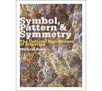 Symbol, Pattern and Symmetry: The Cultural Significance of Structure