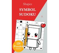 Symbol Sudoku Without Numbers - Shapes: 120 Sudoku Puzzles from Easy to Very Hard with Solutions