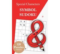 Symbol Sudoku Without Numbers - Special Characters: 120 Sudoku Puzzles from Easy to Very Hard with Solutions