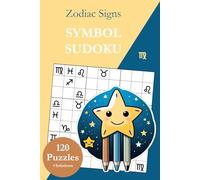 Symbol Sudoku Without Numbers - Zodiac Signs: 120 Sudoku Puzzles from Easy to Very Hard with Solutions
