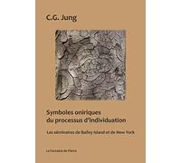Symboles oniriques du processus d'individuation: Les séminaires de Bailey Island et de New York