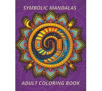 Symbolic & Conceptual Mandalas: 50 Intricate Coloring Designs Inspired by Symbols, Meanings & Abstract Ideas | Adult Coloring Book for Relaxation & Mindfulness