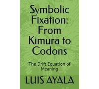 Symbolic Fixation: From Kimura to Codons: The Drift Equation of Meaning