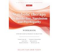 Symbolic therapy for Borderline, Narcissism and Psychopathy: A guided self-help workbook
