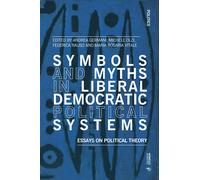 Symbols and myths in liberal democratic political systems. Essays on polit...