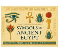 Symbols of Ancient Egypt Colors of Ancient Egypt Series: Book 2 Discover and Color the Legendary Symbols of Egyptian Civilization