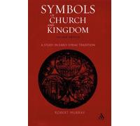 Symbols of Church and Kingdom: A Study in Early Syriac Tradition