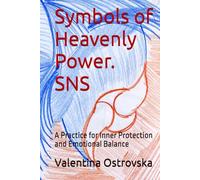 Symbols of Heavenly Power. SNS: A Practice for Inner Protection and Emotional Balance