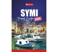 SYMI TRAVEL GUIDE 2026: Explore Greek Island Getaways with Beaches, History, Ferry Tips, Hiking Routes, and Local Food in the Dodecanese