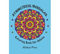 Symmetrical Mandalas: Adult Coloring Book with 50 Hand Drawn Mandala Designs