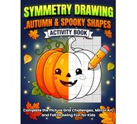 Symmetry Drawing: Autumn & Spooky Shapes Activity Book: Complete the Picture Grid Challenges, Mirror Art, and Fall Drawing Fun for Kids