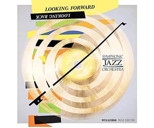 Symphonic Jazz Orchestra - Looking Forward Looking Back