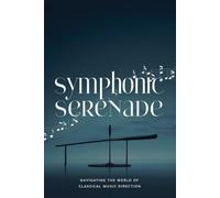 Symphonic Serenade: Navigating the World of Classical Music Direction