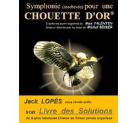 Symphonie (inachevée) pour une Chouette d'Or: Mon Livre des Solutions de la chasse au trésor de Max Valentin et Michel Becker (V4 couleurs Standard)