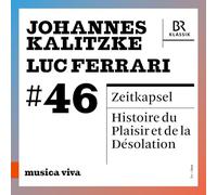 Symphonieorchester des Bayerischen Rundfunks; Johannes Kalitzke - Johannes Kalitzke: Zeitkapsel - Totentanz fur grosses Orchester; Luc Ferrari: Histoire du Plaisir et de la Desolation