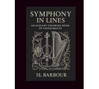 Symphony in Lines - An Elegant Adult Coloring Book of Instruments