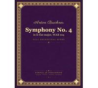 Symphony No. 4: in E-flat major, WAB 104