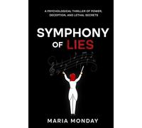 Symphony Of Lies: A Psychological Thriller of Power, Deception, and Deadly Secrets