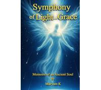 Symphony of Light and Grace: Memoire of an Ancient Soul