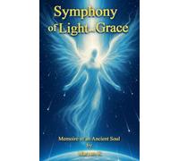 Symphony of Light and Grace: Memoire of an Ancient Soul