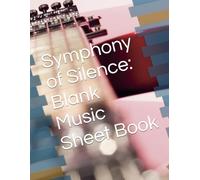 Symphony of Silence: Blank Music Sheet Book
