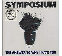 Symposium - Answer to Why I Hate You [CD 1]
