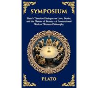 Symposium: Plato's Timeless Dialogue on Love, Desire, and the Nature of Beauty - A Foundational Work of Western Philosophy: 349