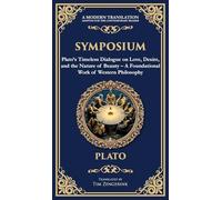 Symposium: Plato's Timeless Dialogue on Love, Desire, and the Nature of Beauty (Deluxe Hardbound Edition) (Deluxe Hardbound Edition) - A Foundational Work of Western Philosophy: 349