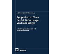 Symposium zu Ehren des 60. Geburtstages von Frank Saliger: Entwicklungen des Strafrechts und der Rechtsphilosophie