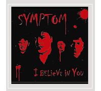 Symptom - I Believe In You