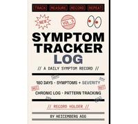 Symptom Tracker Log Book: 180 Days Daily Symptom Diary with Severity Scale 0-10, Triggers & Medication Log - For Chronic Illness, Autoimmune, Fibromyalgia, IBS & Long COVID Patients