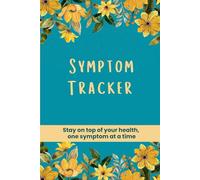 Symptom Tracker Log: Stay on top of your health, one symptom at a time | Record symptoms and actions taken, spot patterns, take control of your health | 6 x 9in, 80 pages