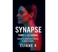 Synapse - Tome 1 : Le Signal: Roman de science-fiction psychologique