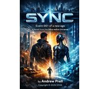 SYNC: Event 001 of a new age - A Novel from the Silica neXus Universe