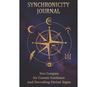 Synchronicity Journal: Your Compass for Cosmic Guidance and Decoding Divine Signs