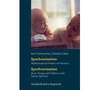 Synchronisation / Synchronization: Musiktherapie Bei Kindern Mit Autismus - Music Therapy With Children on the Autistic Spectrum, Unter Mitarbeit Von Manfred Hueneke Und Petra Kugel
