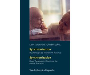 Synchronisation / Synchronization: Musiktherapie Bei Kindern Mit Autismus - Music Therapy With Children on the Autistic Spectrum, Unter Mitarbeit Von Manfred Hueneke Und Petra Kugel