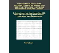 SYNCHRONISMS ABOUT EYES MOVEMENTS, UNUSUAL WAVES, AND COGNITIVE ACTIVITIES, IN RARE EEG RECORDINGS: SIMPLIFIED VERSION: Dr Amine Guen, Neurology, ... Functional Explorations, Neurorehabilitation