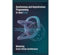 SYNCHRONOUS AND ASYNCHRONOUS PROGRAMMING IN JAVASCRIPT: Mastering event-driven architecture