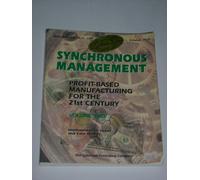 Synchronous Management: Profit-Based Manufacturing for the 21st Century