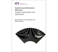 Synchronous Reluctance Machines: Analysis, Optimization and Applications