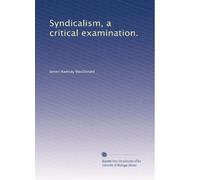 Syndicalism a critical examination. 1