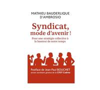Syndicat, mode d’avenir !: Pour une stratégie collective à la hauteur de notre temps