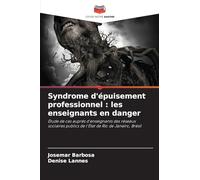 Syndrome d'épuisement professionnel : les enseignants en danger: Étude de cas auprès d'enseignants des réseaux scolaires publics de l'État de Rio de Janeiro, Brésil
