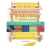 Syne Mitchell Inventive Weaving on a Little Loom (Tascabile)