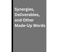 Synergies, Deliverables, and Other Made-Up Words: A Funny Corporate Journal for Meetings That Could Have Been an Email