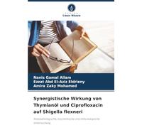 Synergistische Wirkung von Thymianöl und Ciprofloxacin auf Shigella flexneri: Histopathologische, biochemische und immunologische Untersuchung